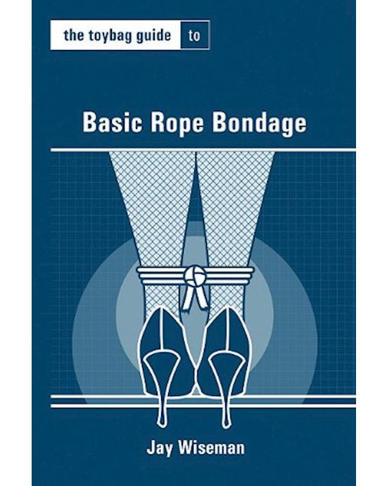 The Toybag Guide To Basic Rope Bondage