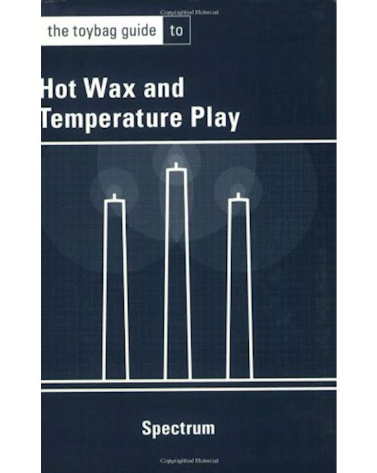 The Toybag Guide To Hot Wax And Temperature Play