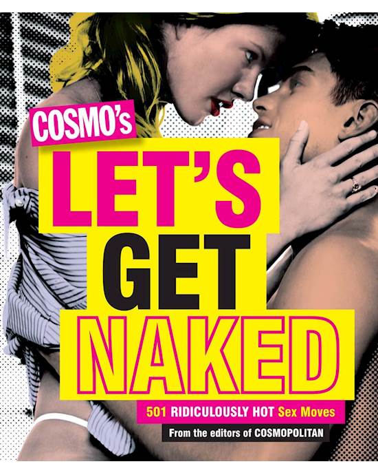 Cosmos Lets Get Naked  501 Ridiculously Hot Sex Moves
