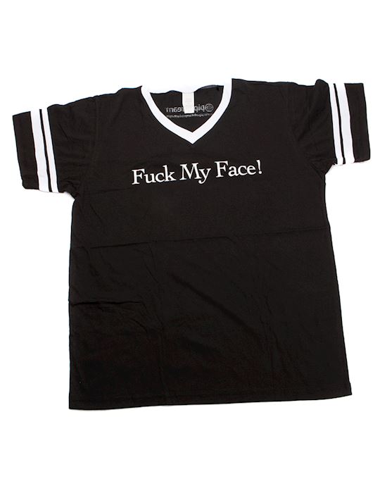 Fuck My Face T Shirt