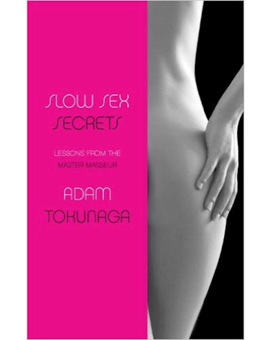 Slow Sex Secrets: Lessons From The Master Masseur
